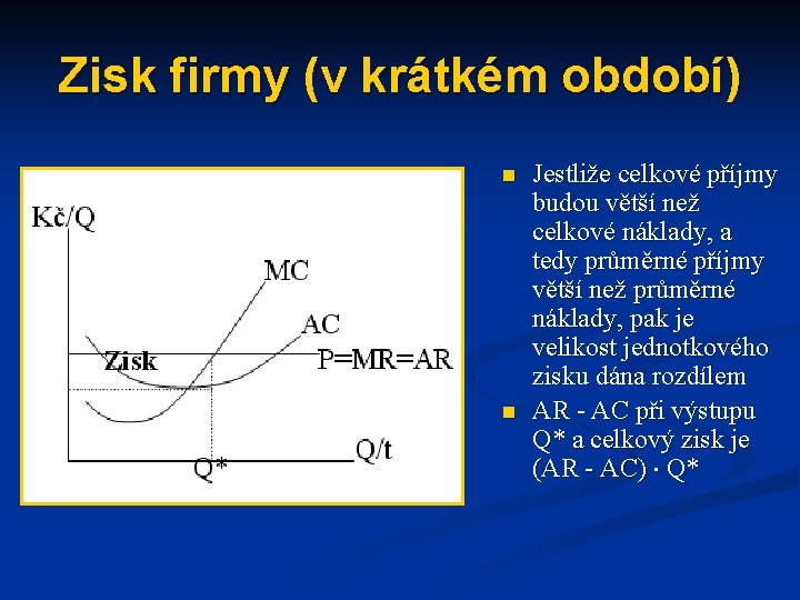 Zisk firmy (v krátkém období) n n Jestliže celkové příjmy budou větší než celkové