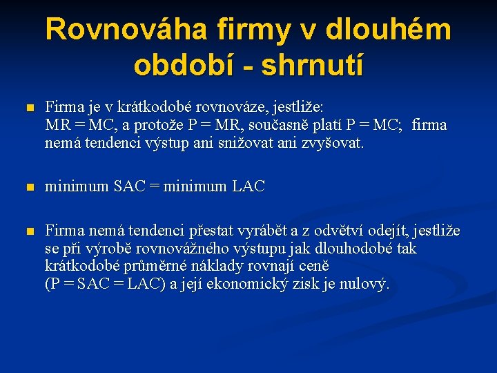 Rovnováha firmy v dlouhém období - shrnutí n Firma je v krátkodobé rovnováze, jestliže: