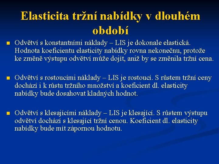 Elasticita tržní nabídky v dlouhém období n Odvětví s konstantními náklady – LIS je