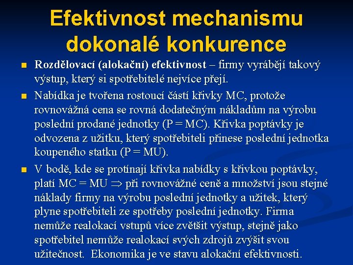 Efektivnost mechanismu dokonalé konkurence n n n Rozdělovací (alokační) efektivnost – firmy vyrábějí takový