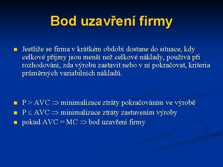 Bod uzavření firmy n Jestliže se firma v krátkém období dostane do situace, kdy