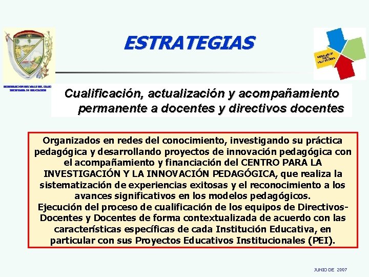 ESTRATEGIAS GOBERNACION DEL VALLE DEL CAUCA SECRETARIA DE EDUCACION Cualificación, actualización y acompañamiento permanente