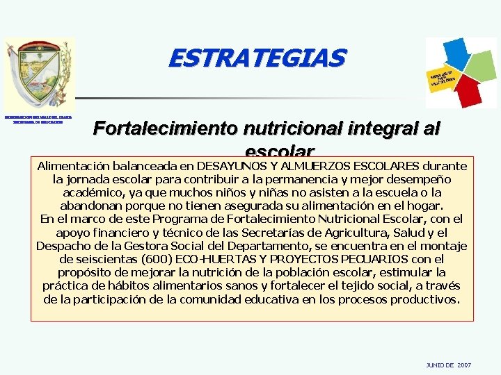 ESTRATEGIAS GOBERNACION DEL VALLE DEL CAUCA SECRETARIA DE EDUCACION Fortalecimiento nutricional integral al escolar