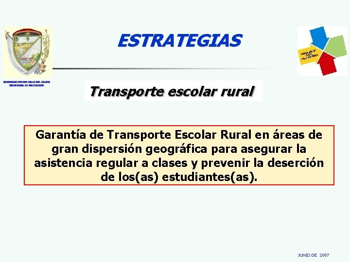 ESTRATEGIAS GOBERNACION DEL VALLE DEL CAUCA SECRETARIA DE EDUCACION Transporte escolar rural Garantía de