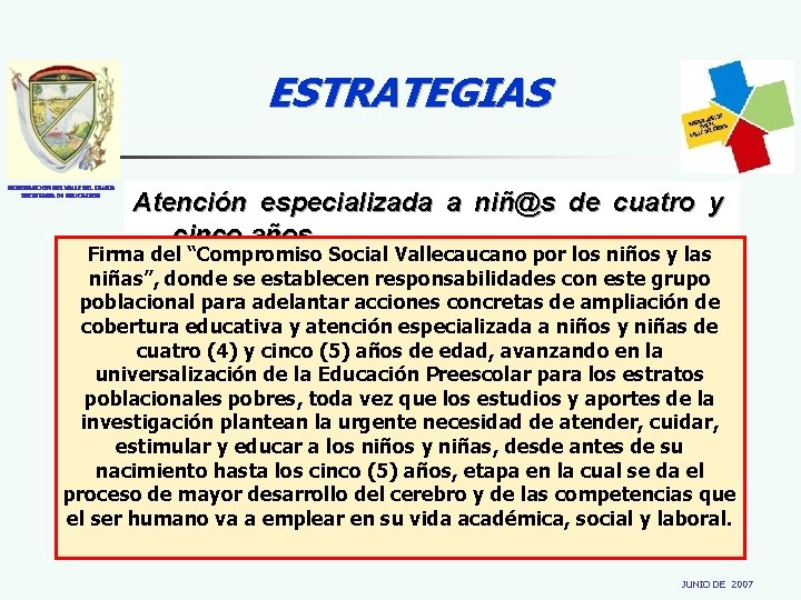 ESTRATEGIAS GOBERNACION DEL VALLE DEL CAUCA SECRETARIA DE EDUCACION Atención especializada a niñ@s de