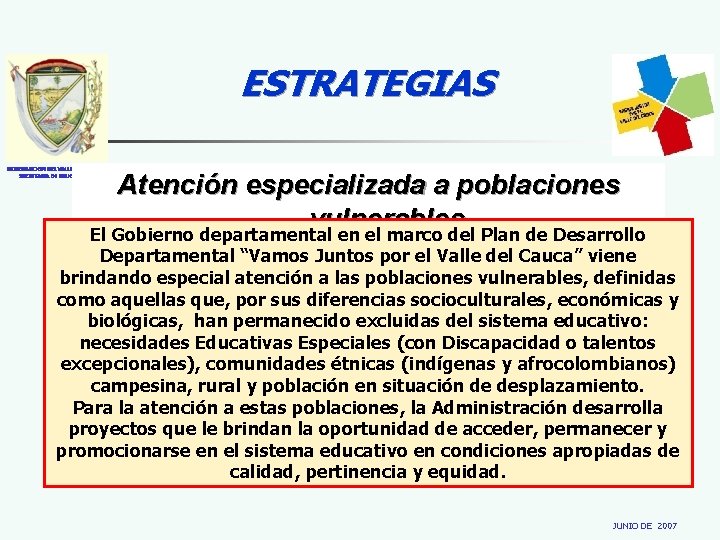 ESTRATEGIAS GOBERNACION DEL VALLE DEL CAUCA SECRETARIA DE EDUCACION Atención especializada a poblaciones vulnerables