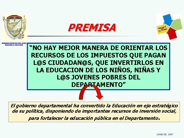 PREMISA GOBERNACION DEL VALLE DEL CAUCA SECRETARIA DE EDUCACION “NO HAY MEJOR MANERA DE