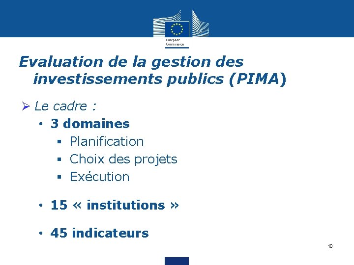 Evaluation de la gestion des investissements publics (PIMA) Ø Le cadre : • 3