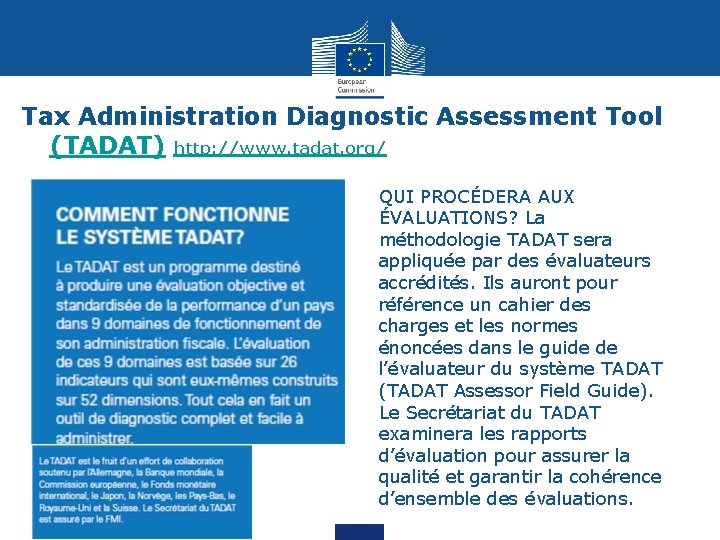 Tax Administration Diagnostic Assessment Tool (TADAT) http: //www. tadat. org/ QUI PROCÉDERA AUX ÉVALUATIONS?