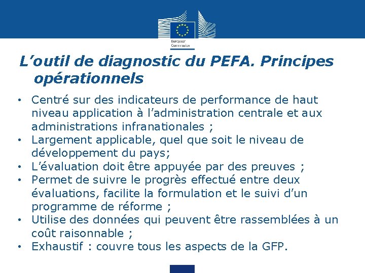 L’outil de diagnostic du PEFA. Principes opérationnels • Centré sur des indicateurs de performance