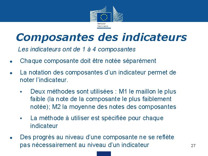 Composantes des indicateurs Les indicateurs ont de 1 à 4 composantes • ● Chaque