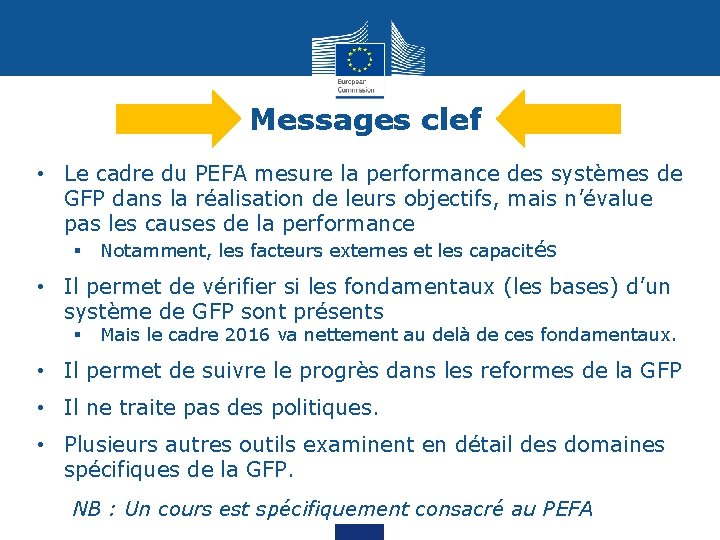 Messages clef • Le cadre du PEFA mesure la performance des systèmes de GFP