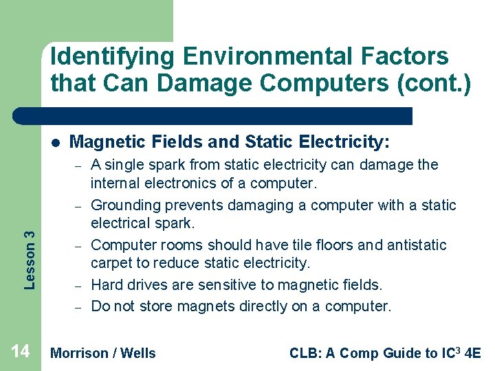 Identifying Environmental Factors that Can Damage Computers (cont. ) l Magnetic Fields and Static