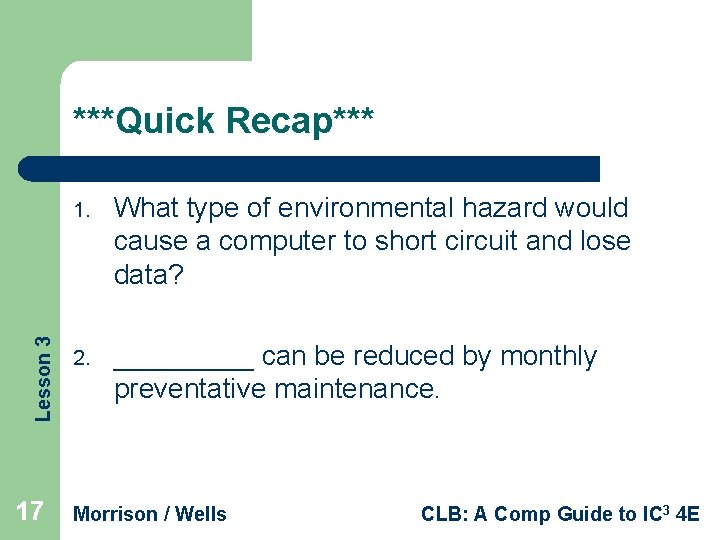 Lesson 3 ***Quick Recap*** 17 1. What type of environmental hazard would cause a