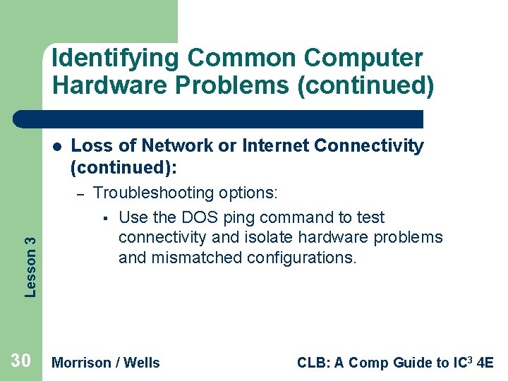 Identifying Common Computer Hardware Problems (continued) l Loss of Network or Internet Connectivity (continued):