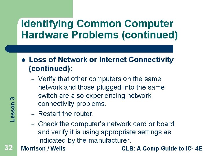 Identifying Common Computer Hardware Problems (continued) l Loss of Network or Internet Connectivity (continued):