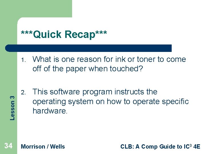 Lesson 3 ***Quick Recap*** 34 1. What is one reason for ink or toner