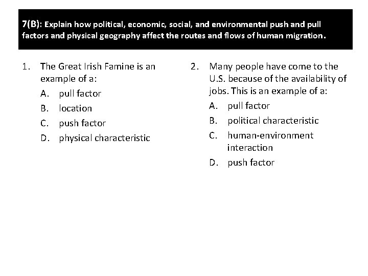7(B): Explain how political, economic, social, and environmental push and pull factors and physical 7(B): Explain how political, economic, social, and environmental push and pull factors and physical