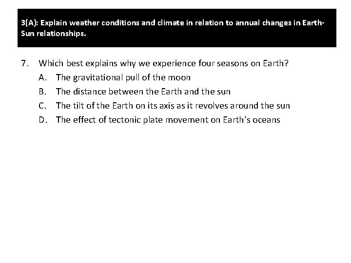 3(A): Explain weather conditions and climate in relation to annual changes in Earth. Sun 3(A): Explain weather conditions and climate in relation to annual changes in Earth. Sun