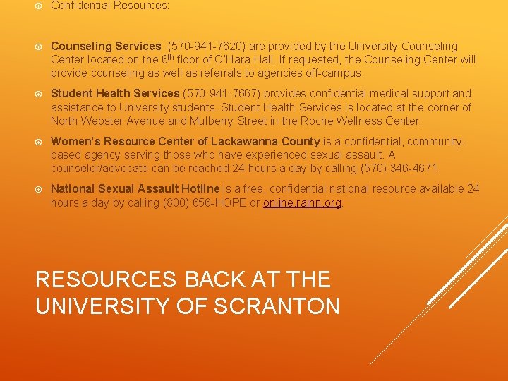  Confidential Resources: Counseling Services (570 -941 -7620) are provided by the University Counseling