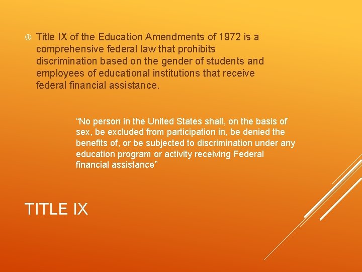  Title IX of the Education Amendments of 1972 is a comprehensive federal law