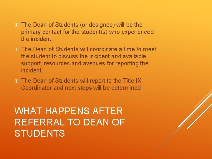  The Dean of Students (or designee) will be the primary contact for the