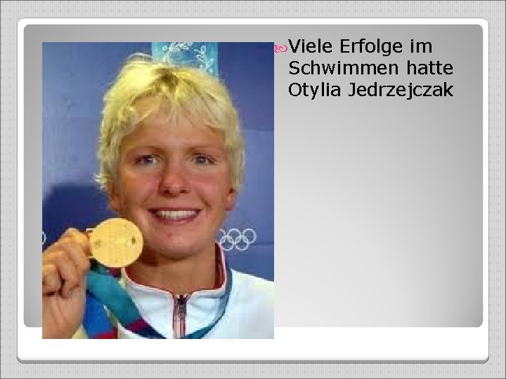  Viele Erfolge im Schwimmen hatte Otylia Jedrzejczak 