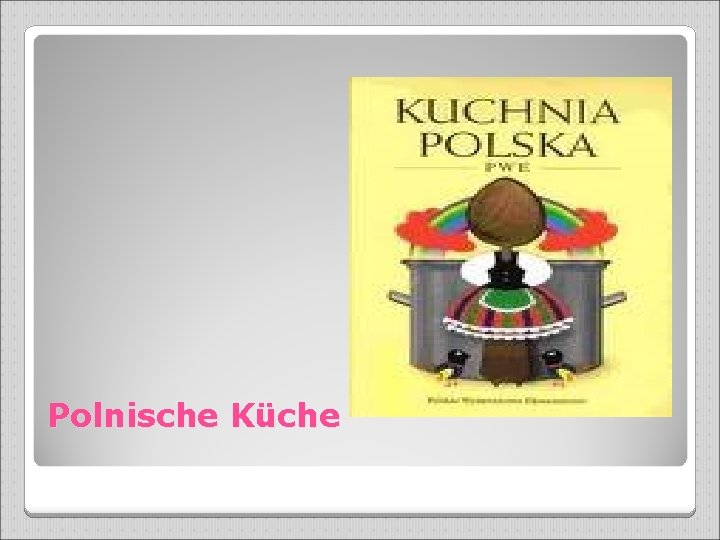 Polnische Küche 