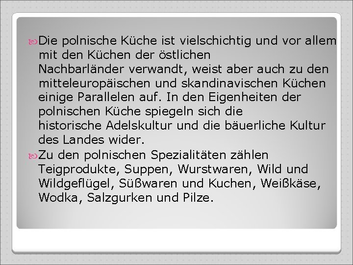  Die polnische Küche ist vielschichtig und vor allem mit den Küchen der östlichen