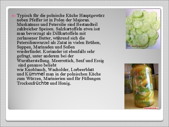  Typisch für die polnische Küche Hauptgewürz neben Pfeffer ist in Polen der Majoran.
