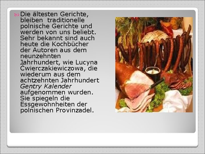  Die ältesten Gerichte, bleiben traditionelle polnische Gerichte und werden von uns beliebt. Sehr