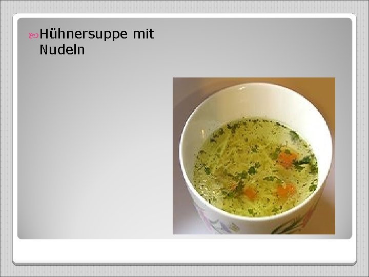  Hühnersuppe mit Nudeln 