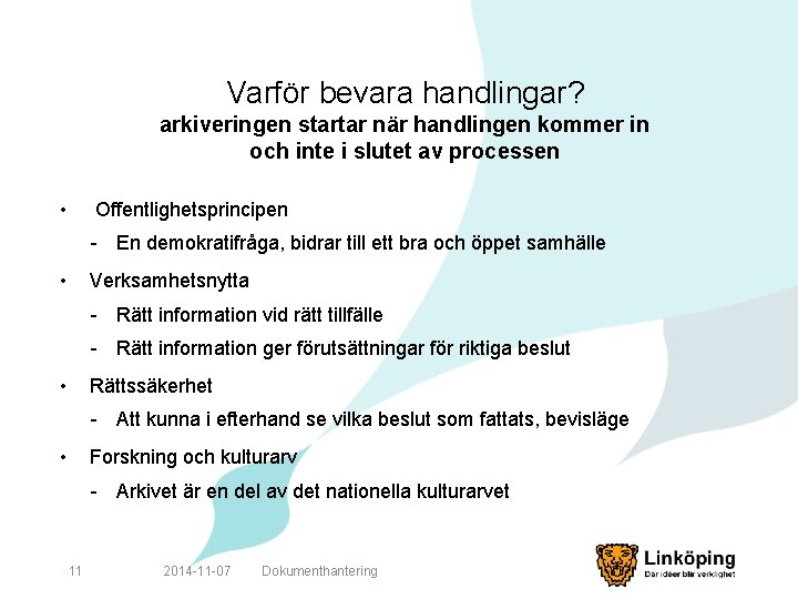 Varför bevara handlingar? arkiveringen startar när handlingen kommer in och inte i slutet av