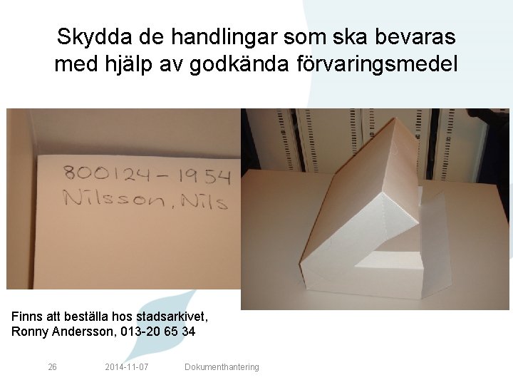 Skydda de handlingar som ska bevaras med hjälp av godkända förvaringsmedel Finns att beställa