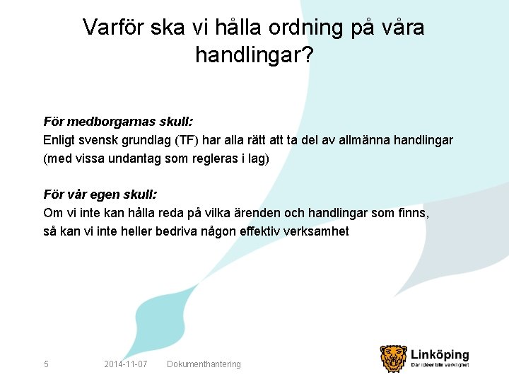 Varför ska vi hålla ordning på våra handlingar? För medborgarnas skull: Enligt svensk grundlag