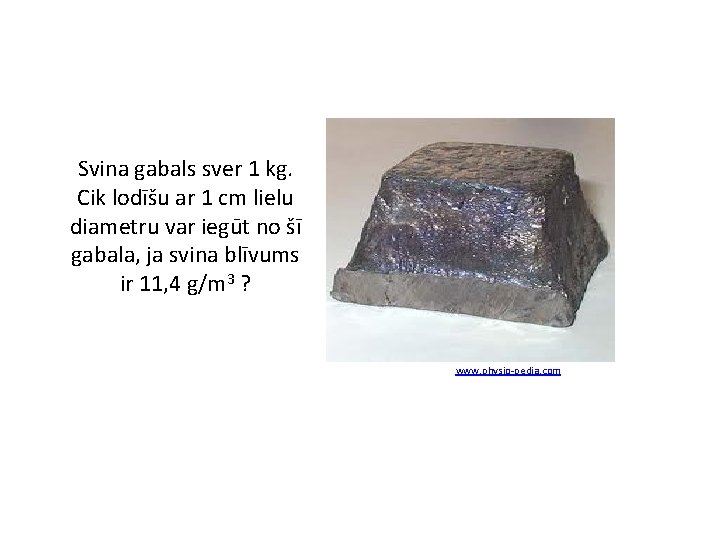 Svina gabals sver 1 kg. Cik lodīšu ar 1 cm lielu diametru var iegūt