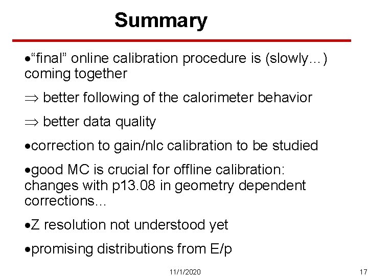 Summary ·“final” online calibration procedure is (slowly…) coming together better following of the calorimeter