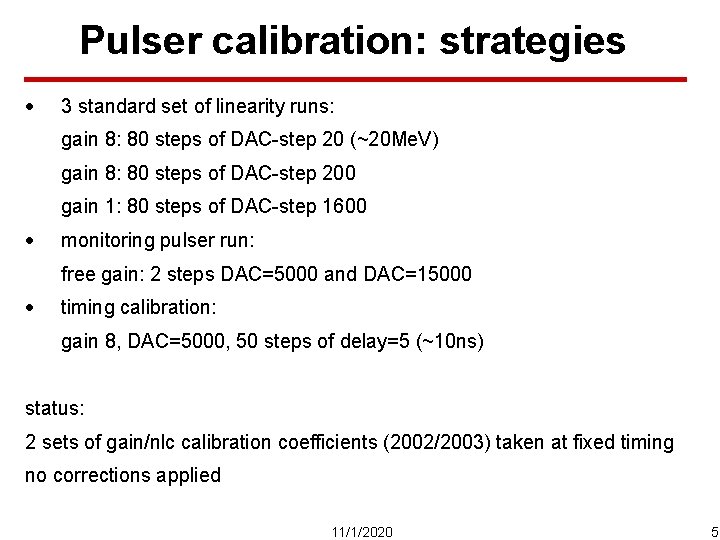 Pulser calibration: strategies · 3 standard set of linearity runs: gain 8: 80 steps