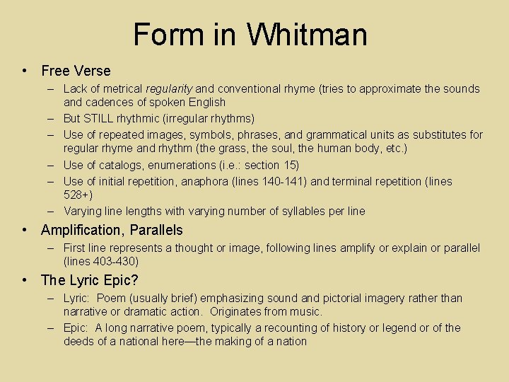 Form in Whitman • Free Verse – Lack of metrical regularity and conventional rhyme