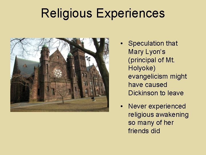 Religious Experiences • Speculation that Mary Lyon’s (principal of Mt. Holyoke) evangelicism might have