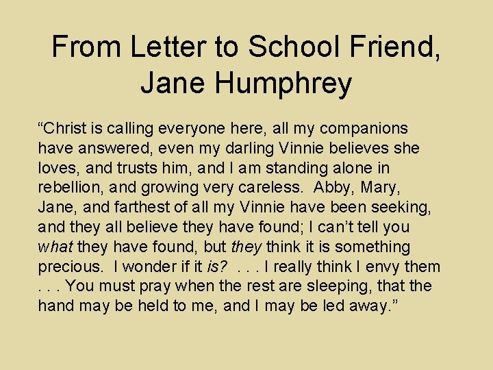 From Letter to School Friend, Jane Humphrey “Christ is calling everyone here, all my