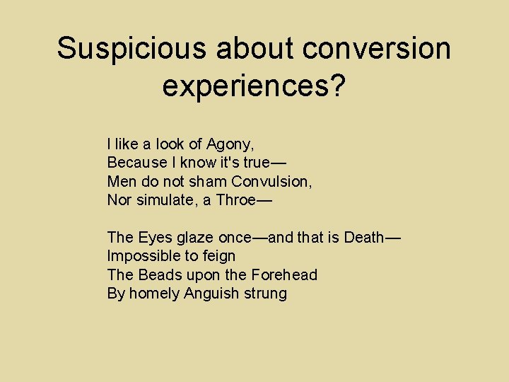 Suspicious about conversion experiences? I like a look of Agony, Because I know it's