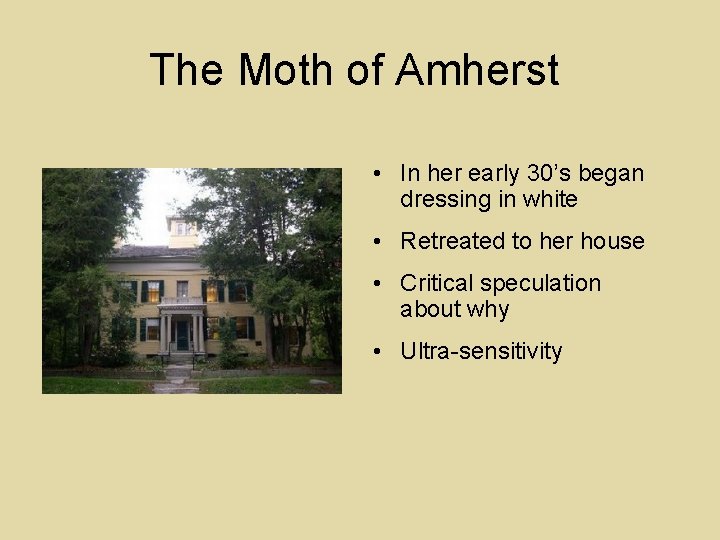 The Moth of Amherst • In her early 30’s began dressing in white •