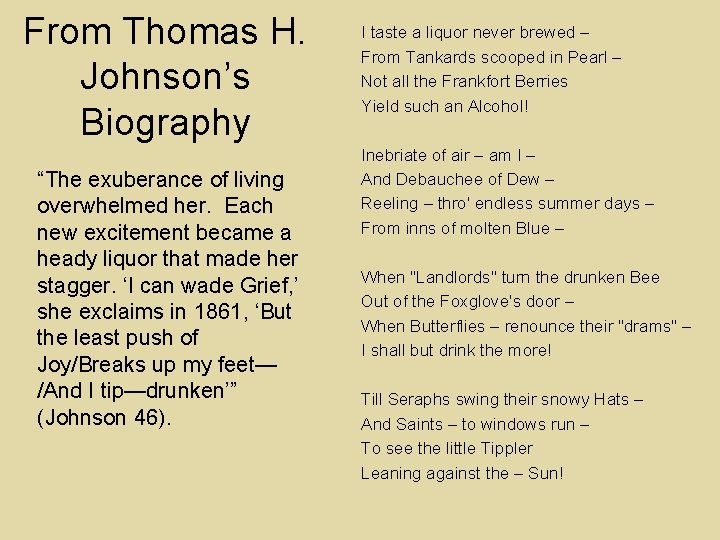 From Thomas H. Johnson’s Biography “The exuberance of living overwhelmed her. Each new excitement