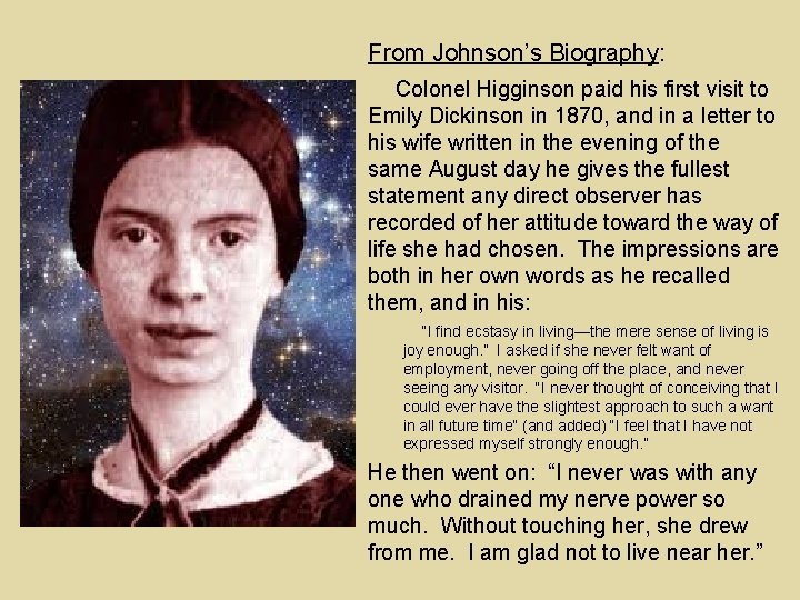 From Johnson’s Biography: Colonel Higginson paid his first visit to Emily Dickinson in 1870,