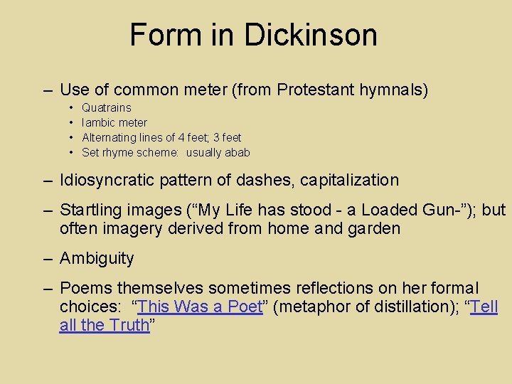 Form in Dickinson – Use of common meter (from Protestant hymnals) • • Quatrains