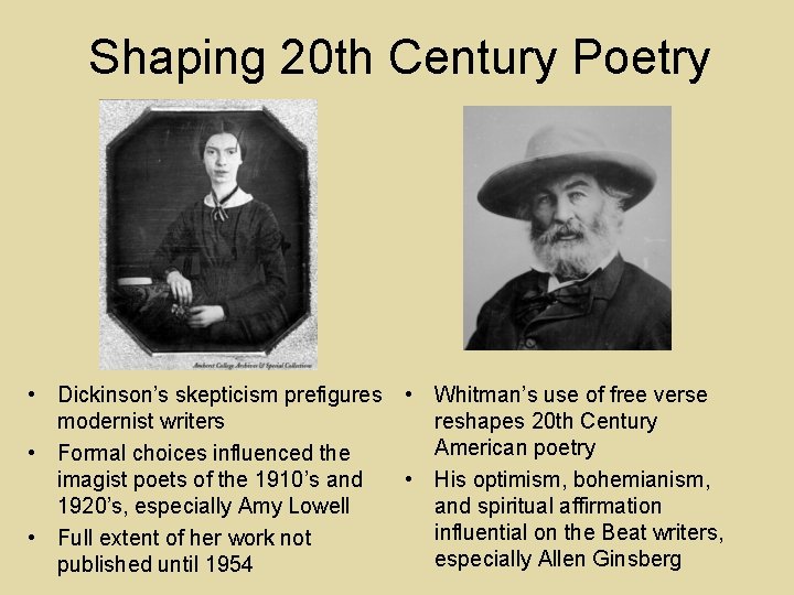 Shaping 20 th Century Poetry • Dickinson’s skepticism prefigures • Whitman’s use of free