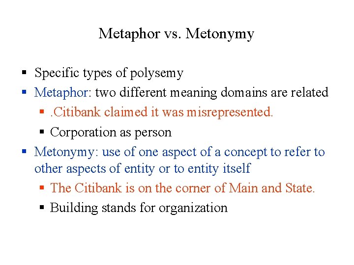 Metaphor vs. Metonymy § Specific types of polysemy § Metaphor: two different meaning domains