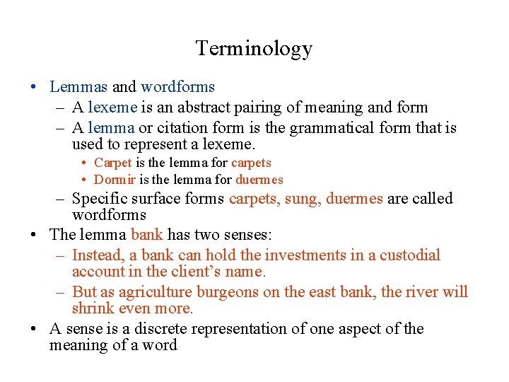 Terminology • Lemmas and wordforms – A lexeme is an abstract pairing of meaning