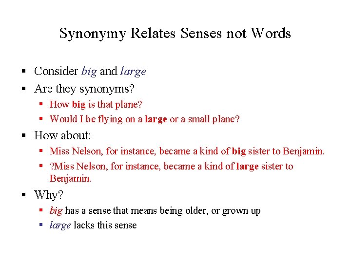 Synonymy Relates Senses not Words § Consider big and large § Are they synonyms?